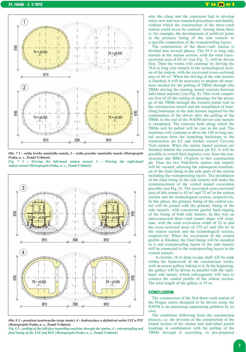 8 3 protažení tunelovacího stroje stanicí, 4 hydroizolace a definitivní ostění LST a PST (Metroprojekt Praha, a. s., Tomáš Urbánek) Fig.