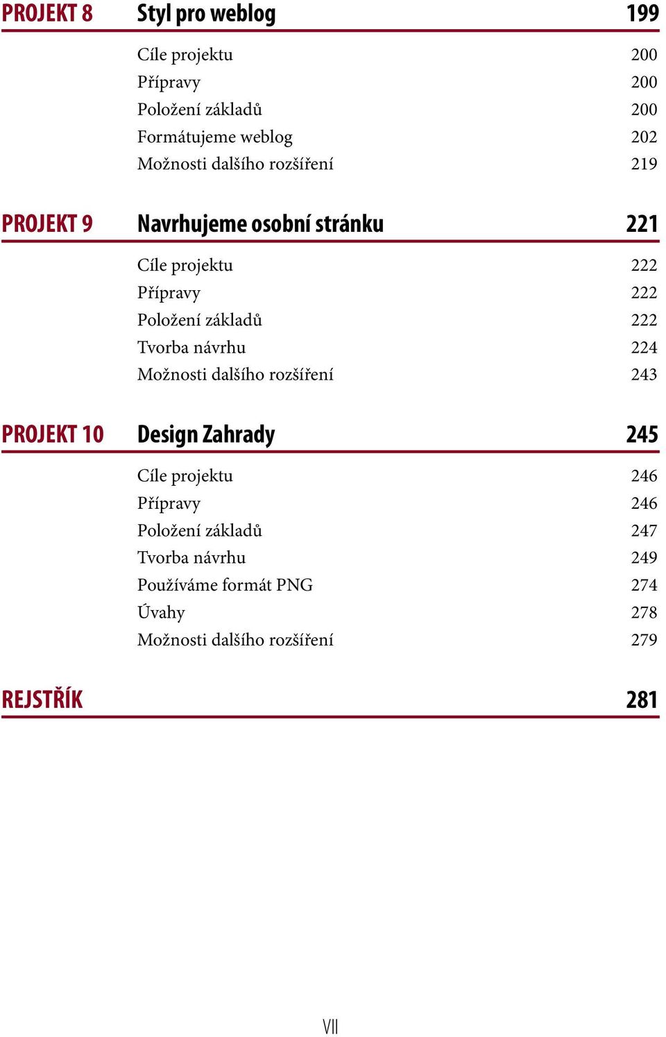 Tvorba návrhu 224 Možnosti dalšího rozšíření 243 PROJEKT 10 Design Zahrady 245 Cíle projektu 246 Přípravy 246