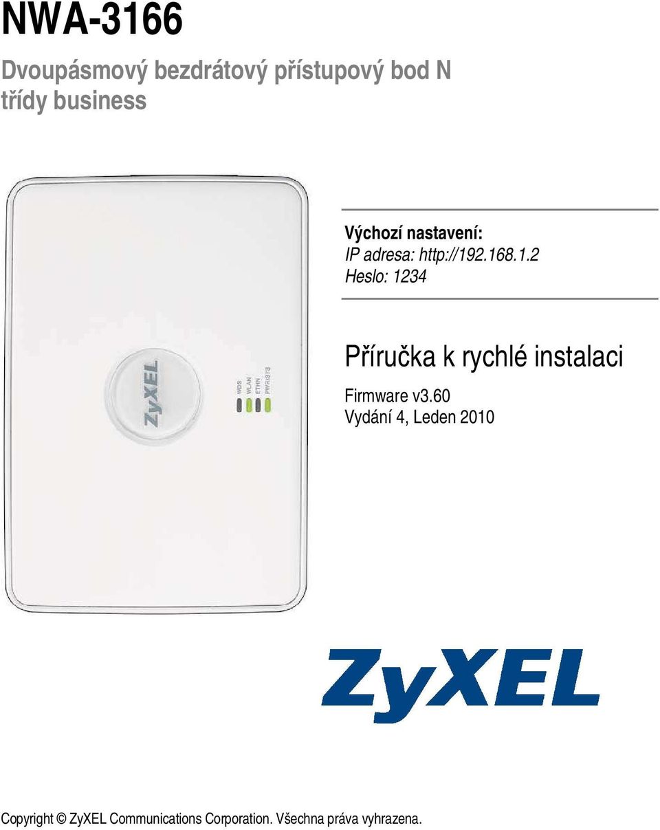 2.168.1.2 Heslo: 1234 Příručka k rychlé instalaci Firmware v3.