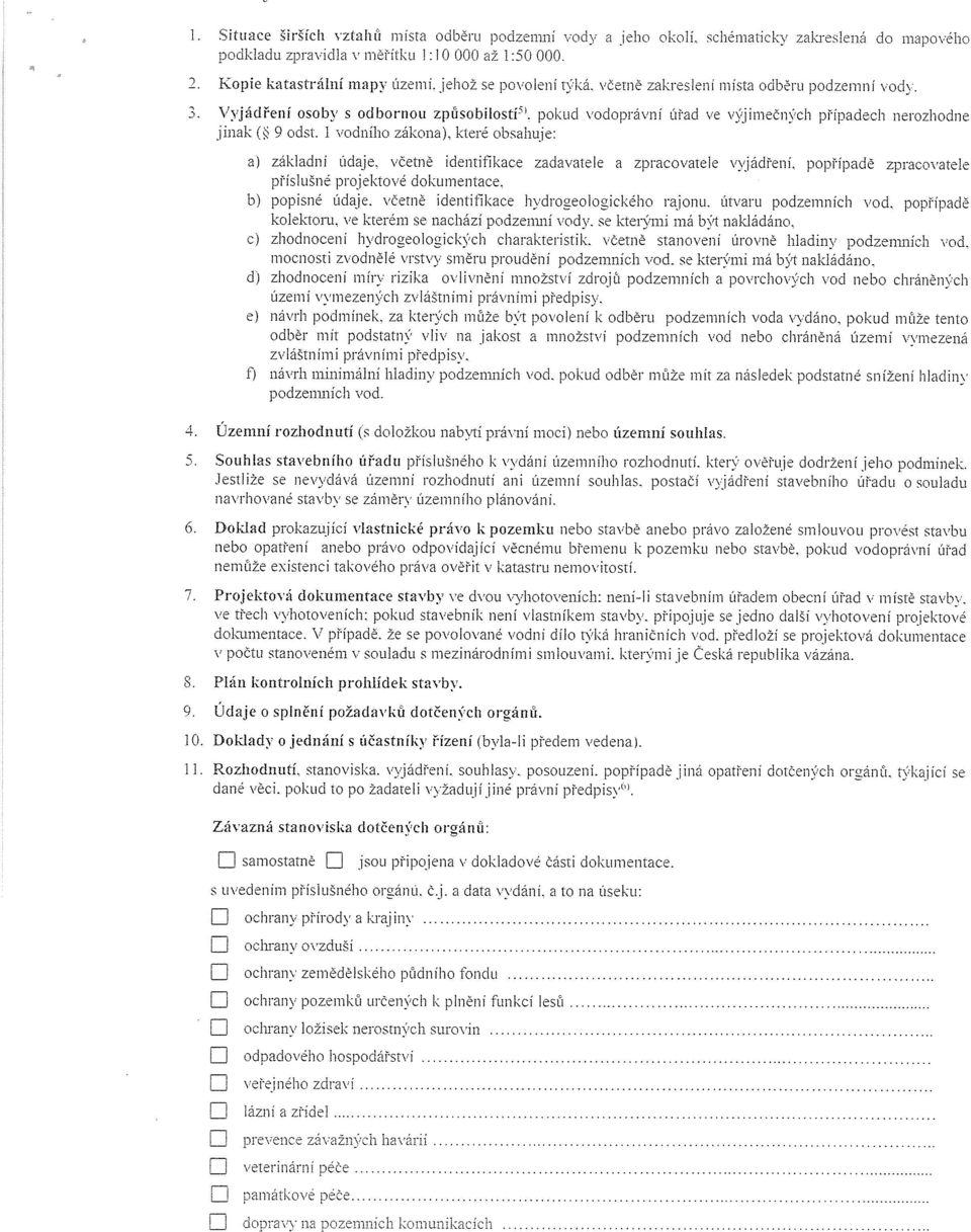 1 vodního zákona). které obsahuje: a) základní údaje. včetně identidkace zadavatele a zpi-acovatele vyjádření, popřípadě zpracovatele příslušné projektové dokumentace.