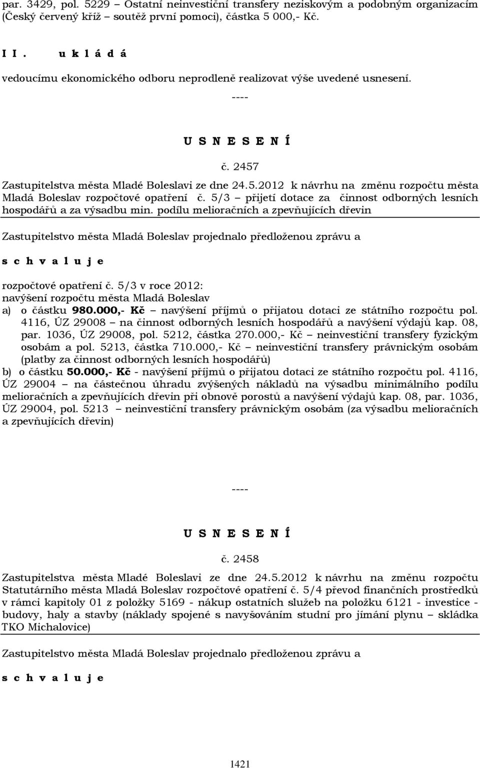 5/3 přijetí dotace za činnost odborných lesních hospodářů a za výsadbu min. podílu melioračních a zpevňujících dřevin rozpočtové opatření č.