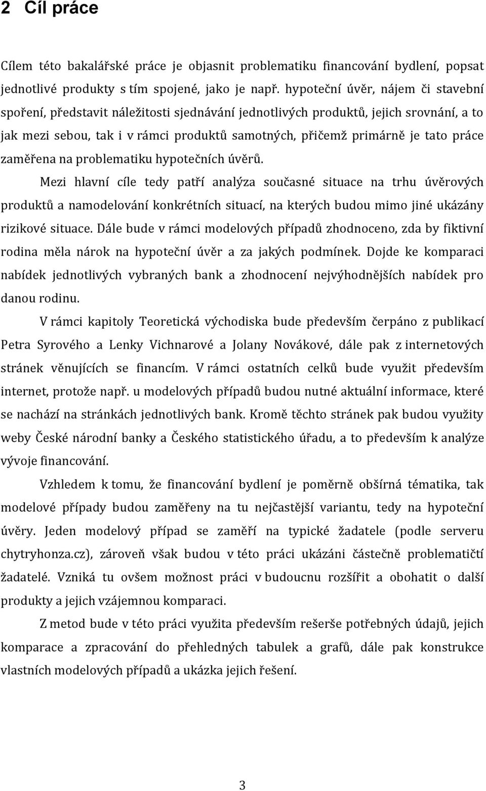 práce zaměřena na problematiku hypotečních úvěrů.