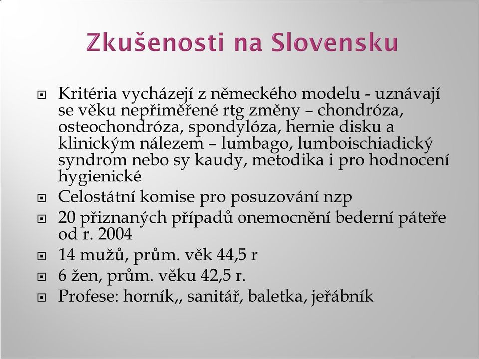 pro hodnocení hygienické Celostátní komise pro posuzování nzp 20 přiznaných případů onemocnění bederní