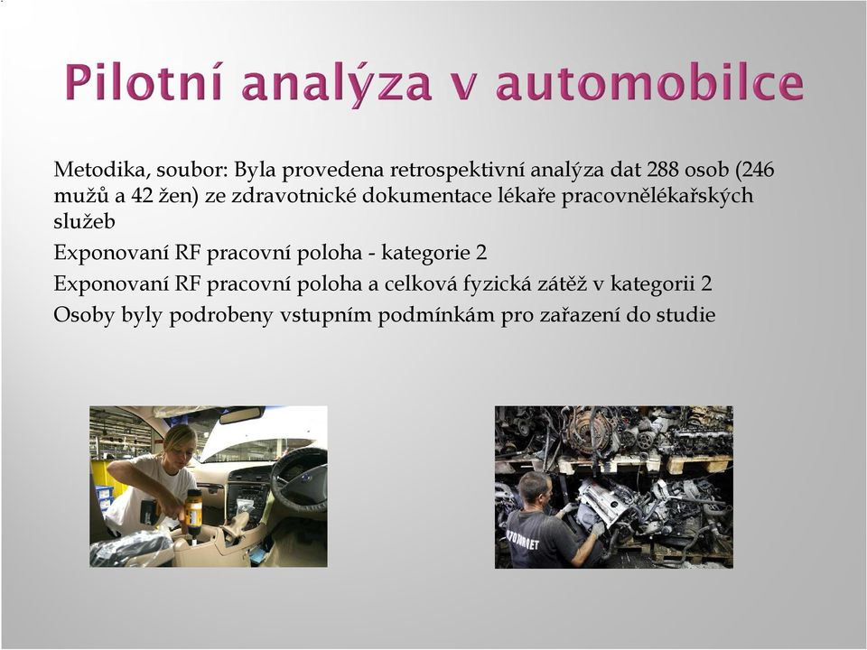 RF pracovní poloha - kategorie 2 Exponovaní RF pracovní poloha a celková fyzická