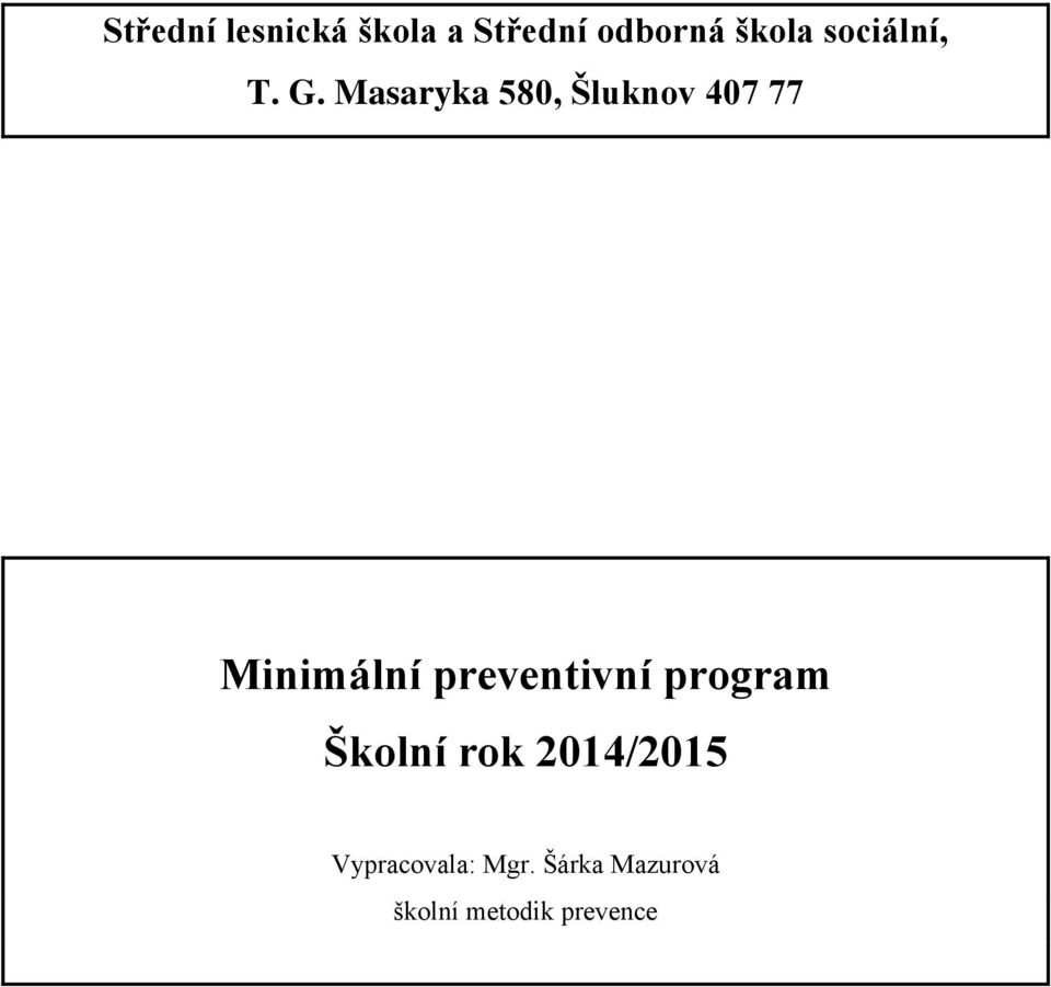 Masaryka 580, Šluknov 407 77 Minimální