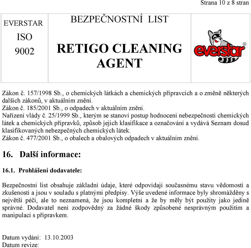 , kterým se stanoví postup hodnocení nebezpečnosti chemických látek a chemických přípravků, způsob jejich klasifikace a označování a vydává Seznam dosud klasifikovaných nebezpečných chemických látek.