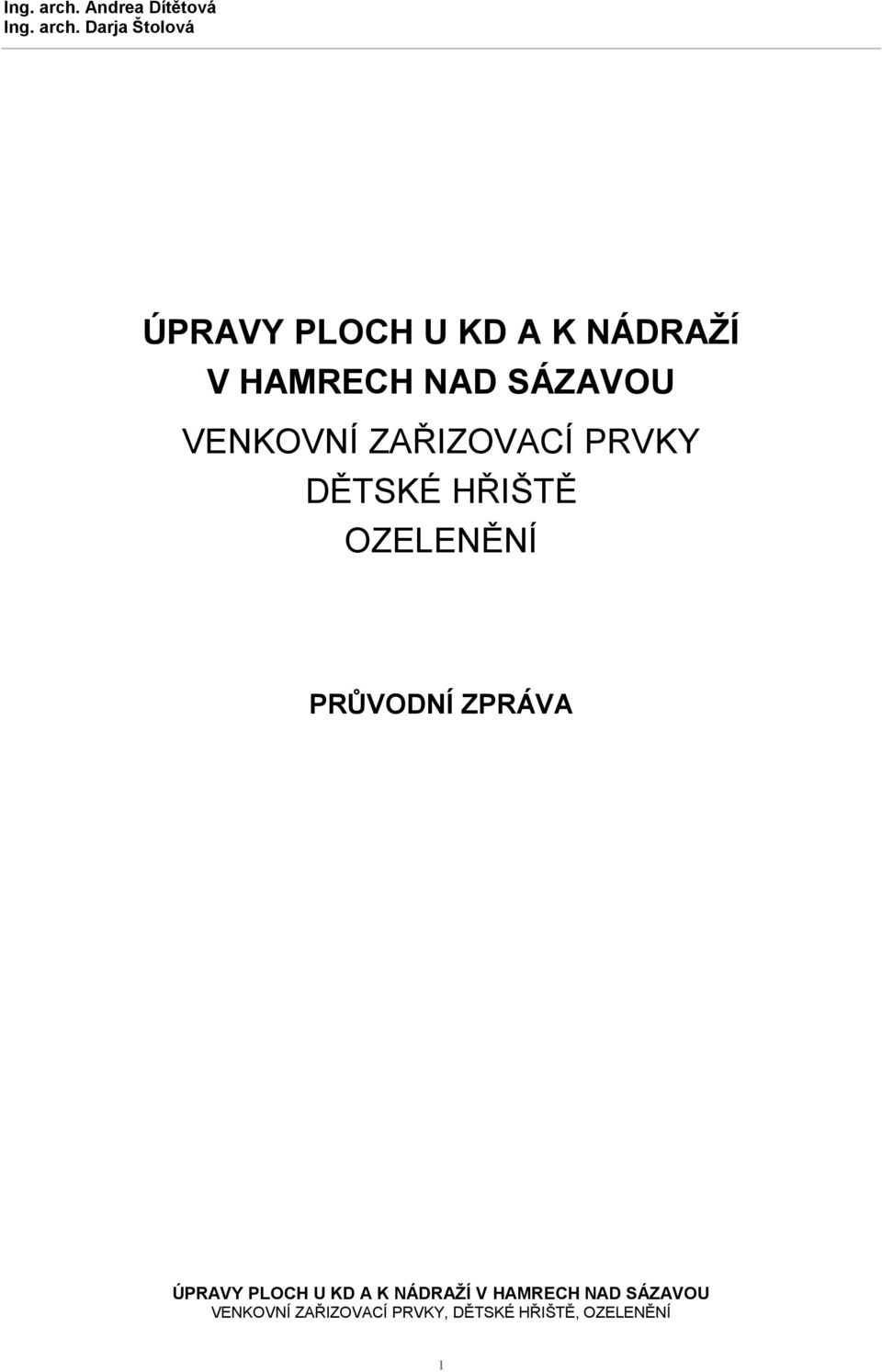 VENKOVNÍ ZAŘIZOVACÍ PRVKY