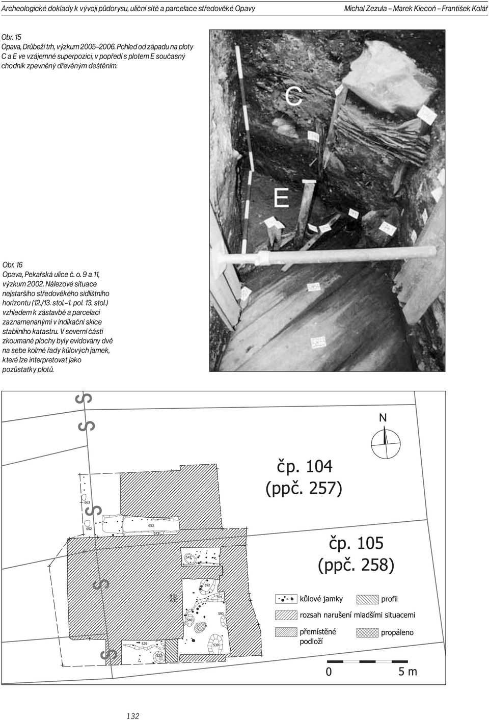 16 Opava, Pekařská ulice č. o. 9 a 11, výzkum 2002. Nálezové situace nejstaršího středověkého sídlištního horizontu (12./13. stol.