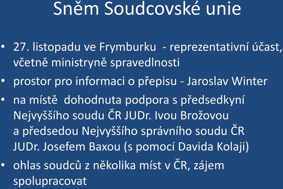 informaci o přepisu - Jaroslav Winter na místě dohodnuta podpora s předsedkyní Nejvyššího