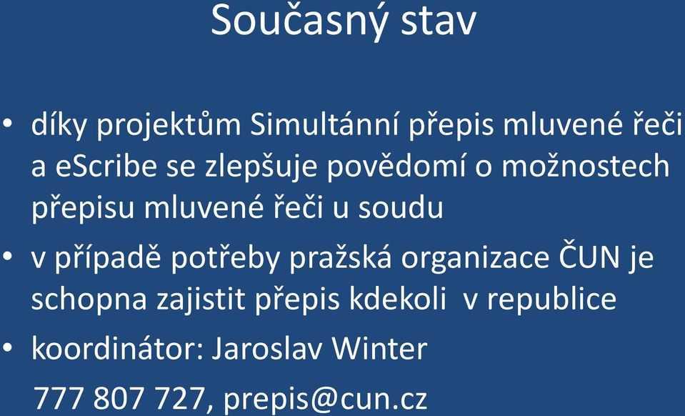 soudu v případě potřeby pražská organizace ČUN je schopna zajistit