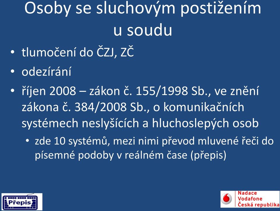 , o komunikačních systémech neslyšících a hluchoslepých osob zde 10