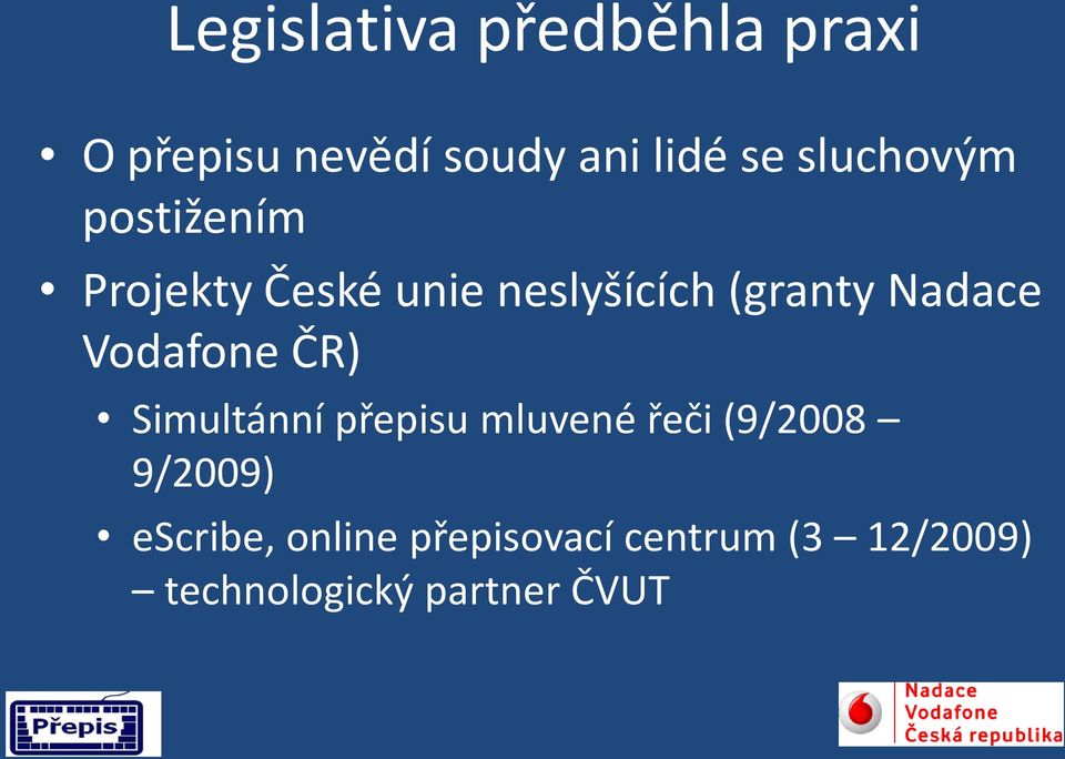 Nadace Vodafone ČR) Simultánní přepisu mluvené řeči (9/2008