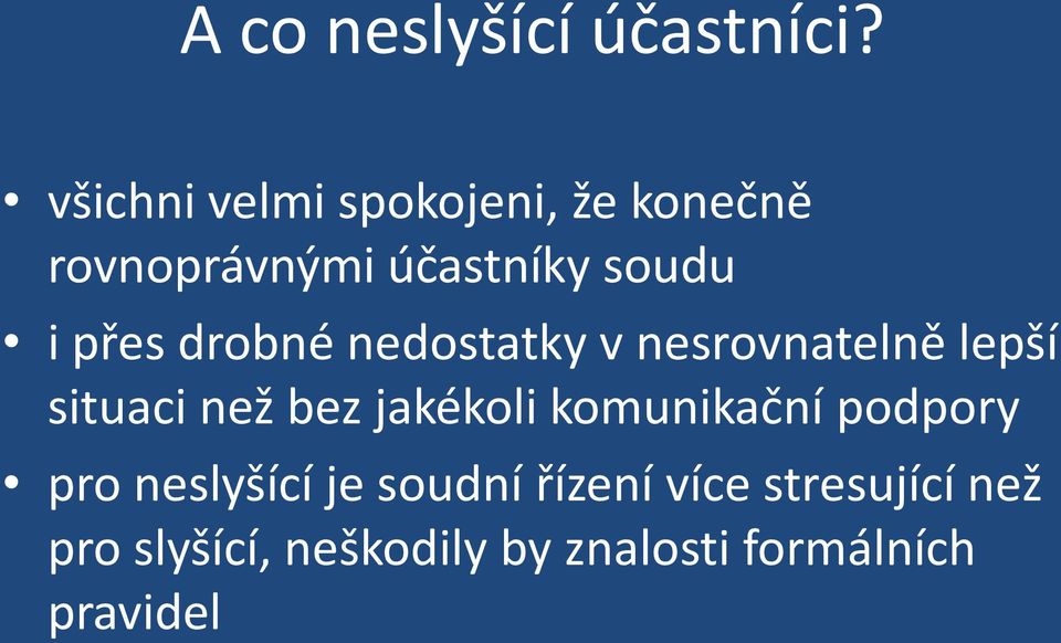 drobné nedostatky v nesrovnatelně lepší situaci než bez jakékoli