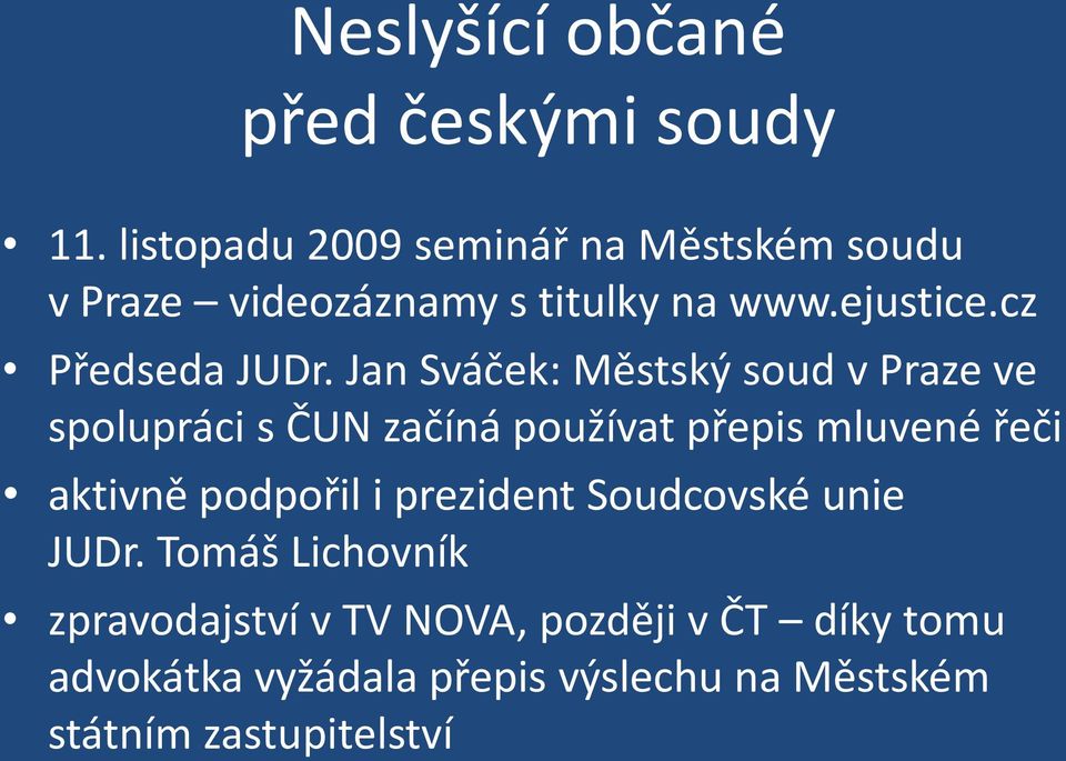 Jan Sváček: Městský soud v Praze ve spolupráci s ČUN začíná používat přepis mluvené řeči aktivně