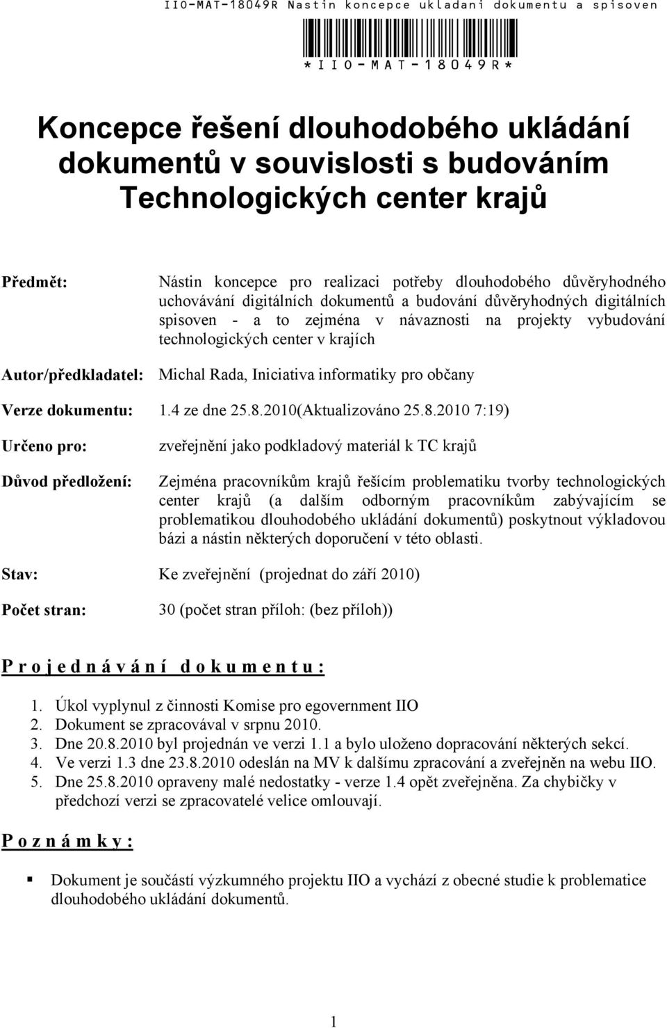 technologických center v krajích Autor/předkladatel: Michal Rada, Iniciativa informatiky pro občany Verze dokumentu: 1.4 ze dne 25.8.