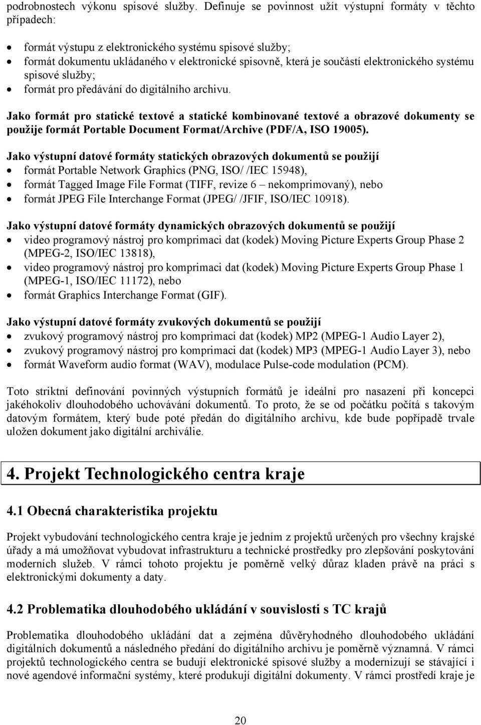 elektronického systému spisové služby; formát pro předávání do digitálního archivu.