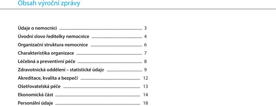 .. 7 Léčebná a preventivní péče... 8 Zdravotnická oddělení statistické údaje.