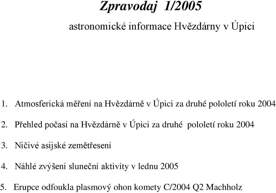 Přehled počasí na Hvězdárně v Úpici za druhé pololetí roku 2004 3.