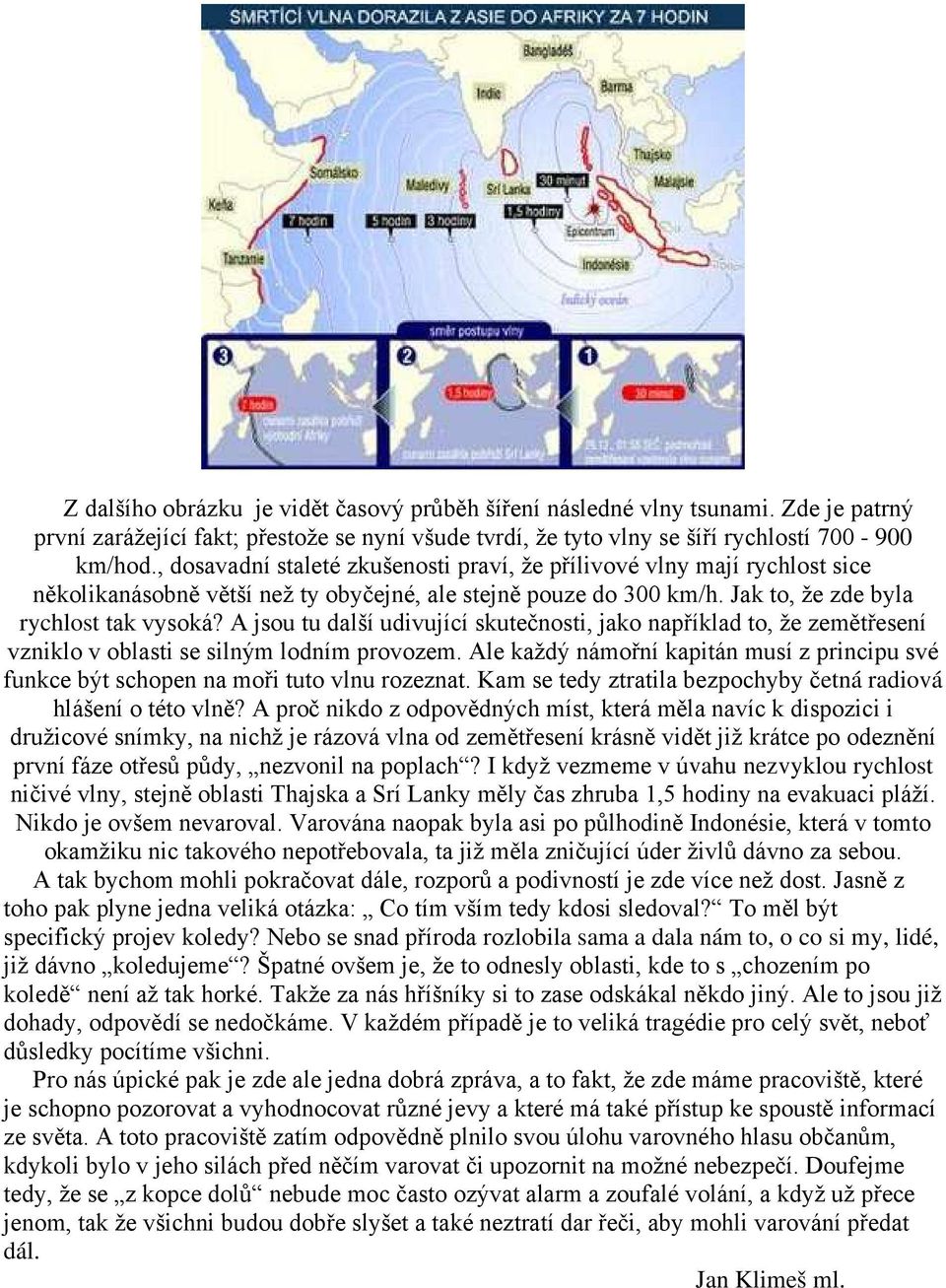 A jsou tu další udivující skutečnosti, jako například to, že zemětřesení vzniklo v oblasti se silným lodním provozem.