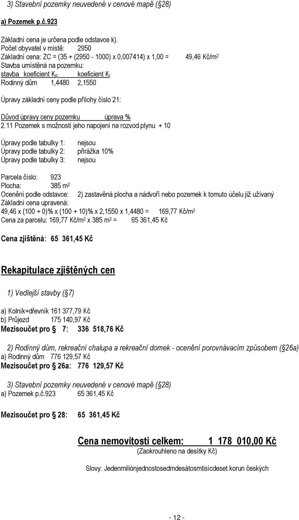 základní ceny podle přílohy číslo 21: Důvod úpravy ceny pozemku úprava % 2.