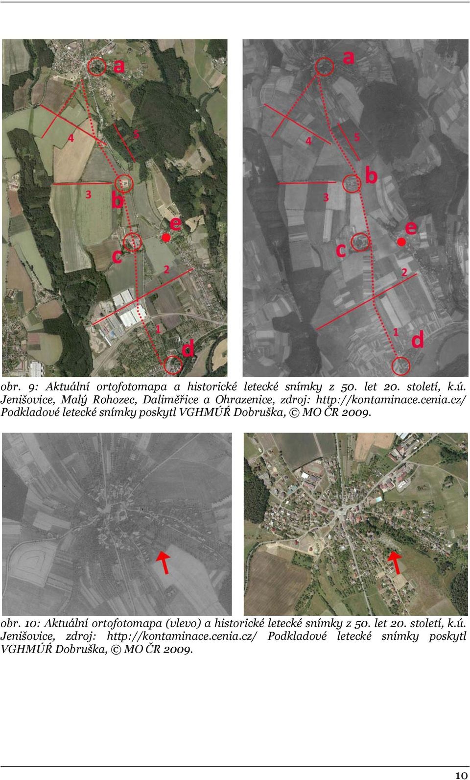 cz/ Podkladové letecké snímky poskytl VGHMÚŔ Dobruška, MO ČR 2009. obr.