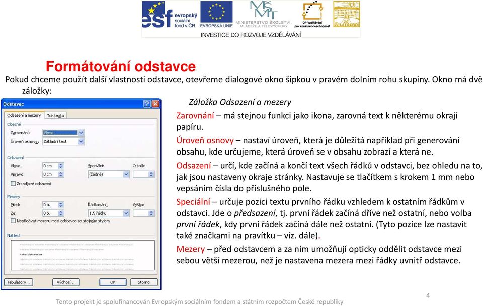 Úroveň osnovy nastaví úroveň, která je důležitá například při generování obsahu, kde určujeme, která úroveň se v obsahu zobrazí a která ne.