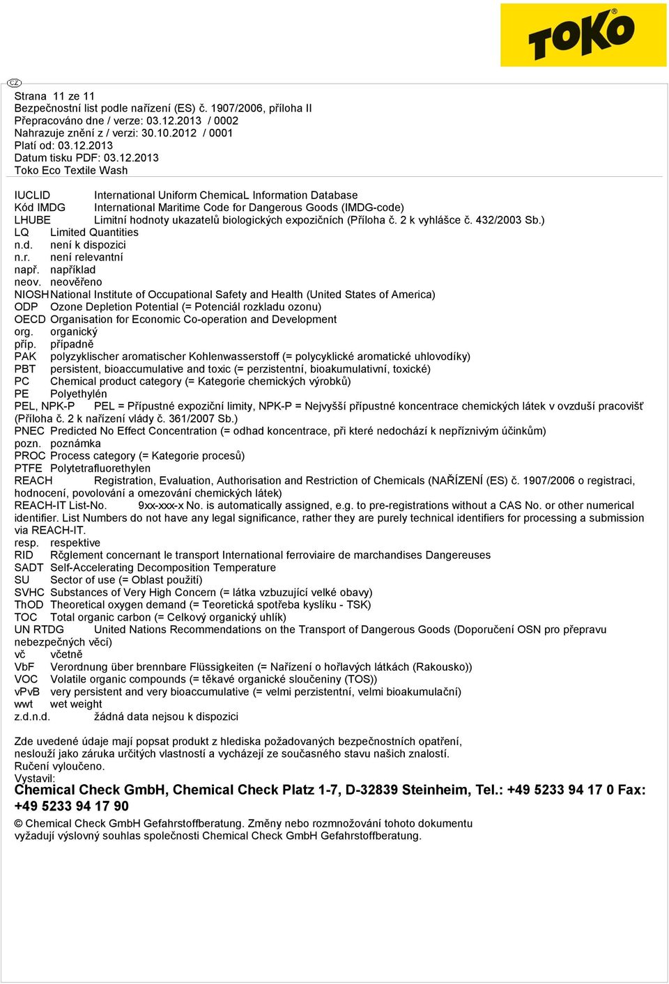 neověřeno NIOSHNational Institute of Occupational Safety and Health (United States of America) ODP Ozone Depletion Potential (= Potenciál rozkladu ozonu) OECD Organisation for Economic Co-operation