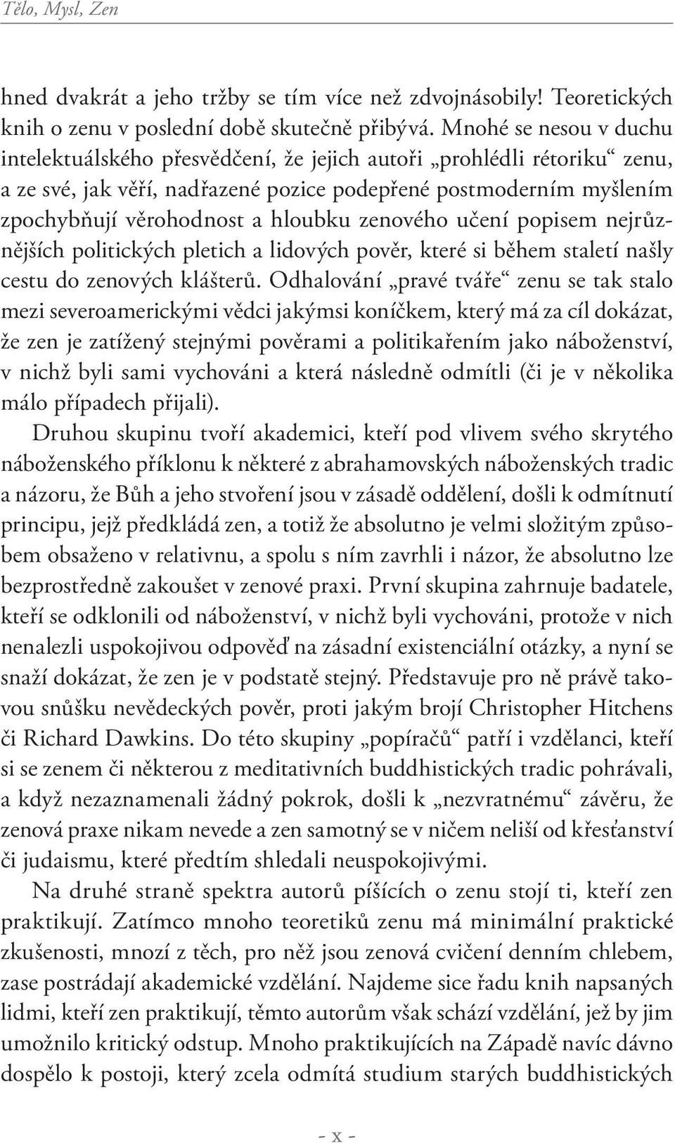 zenového učení popisem nejrůznějších politických pletich a lidových pověr, které si během staletí našly cestu do zenových klášterů.