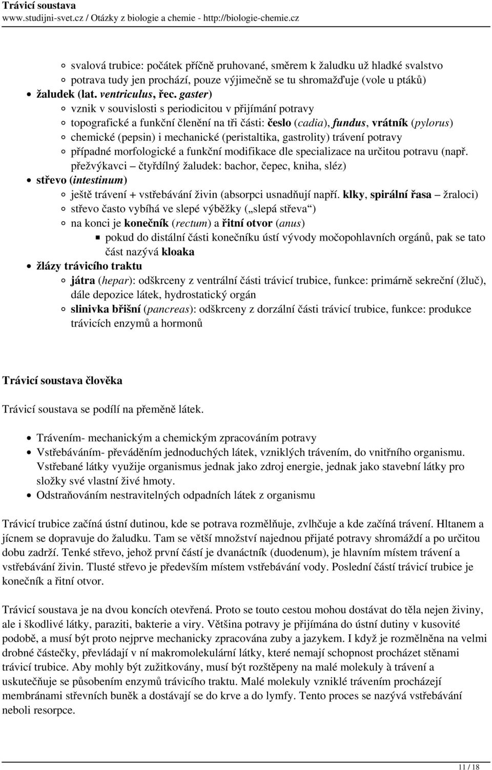 gastrolity) trávení potravy případné morfologické a funkční modifikace dle specializace na určitou potravu (např.