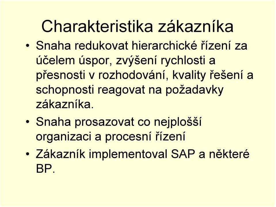 řešení a schopnosti reagovat na požadavky zákazníka.