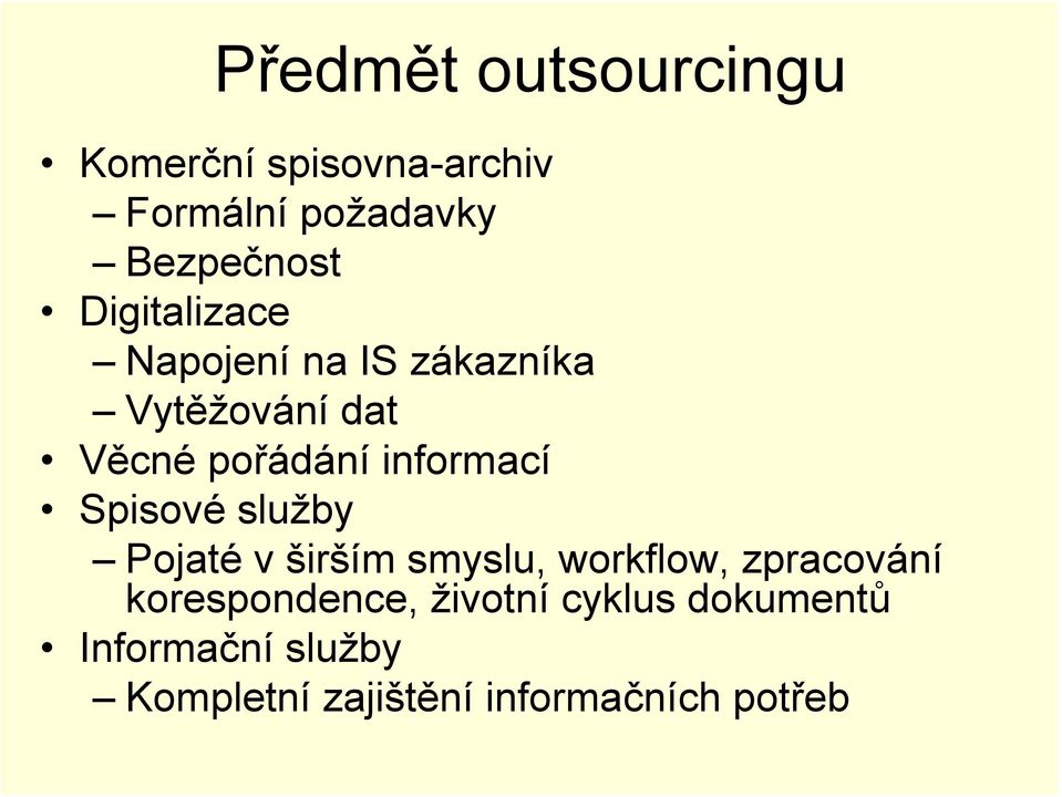 Spisové služby Pojaté v širším smyslu, workflow, zpracování korespondence,