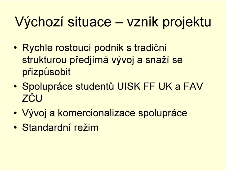 se přizpůsobit Spolupráce studentů UISK FF UK a FAV