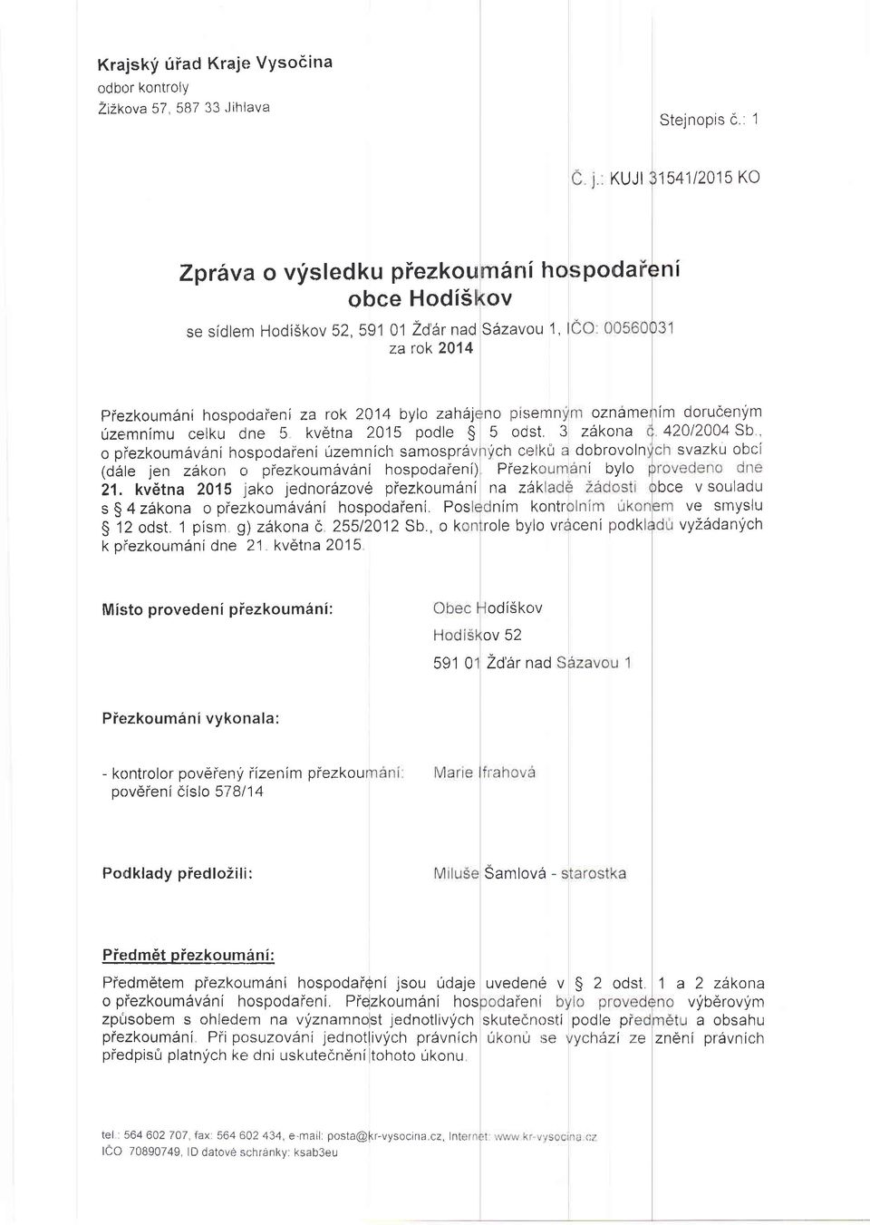 [ze,mnlmu celku dne 5 kvdtna 20'15 podle S 5 odst. 3 o piezkoum6vdrni hospodaieni fzemnlclt samospre (dale jen zakon 6, piezkoum6vani hospodaienl) 21.