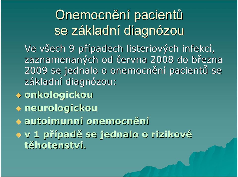 se jednalo o onemocnění pacientů se základní diagnózou: onkologickou