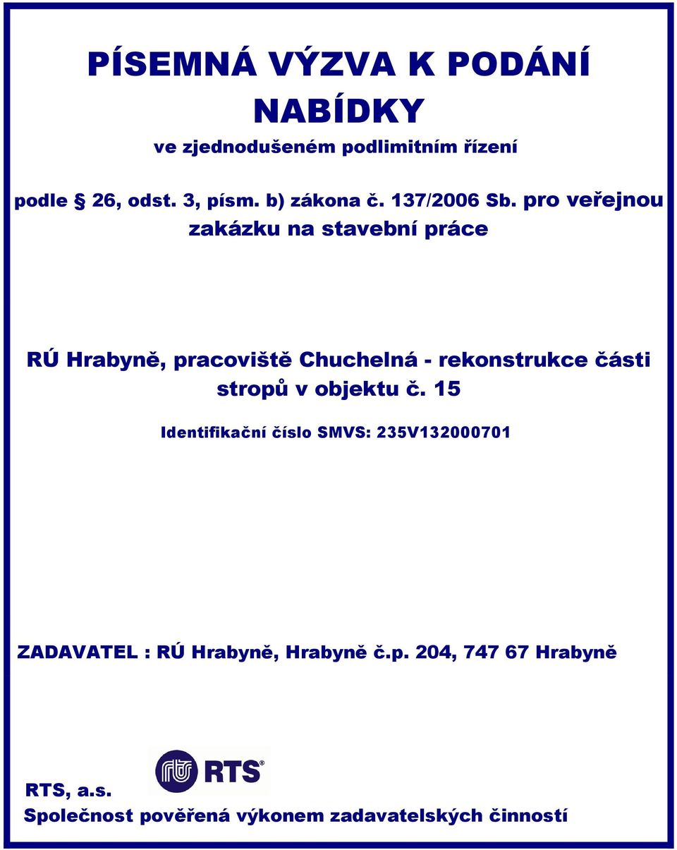 pro veřejnou zakázku na stavební práce RÚ Hrabyně, pracoviště Chuchelná - rekonstrukce části