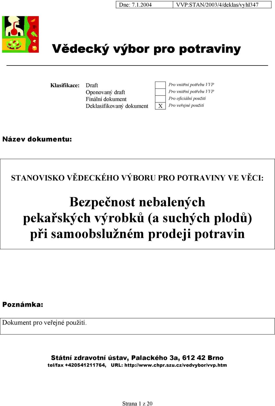 Bezpečnost nebalených pekařských výrobků (a suchých plodů) při samoobslužném prodeji potravin Poznámka: Dokument pro veřejné použití.