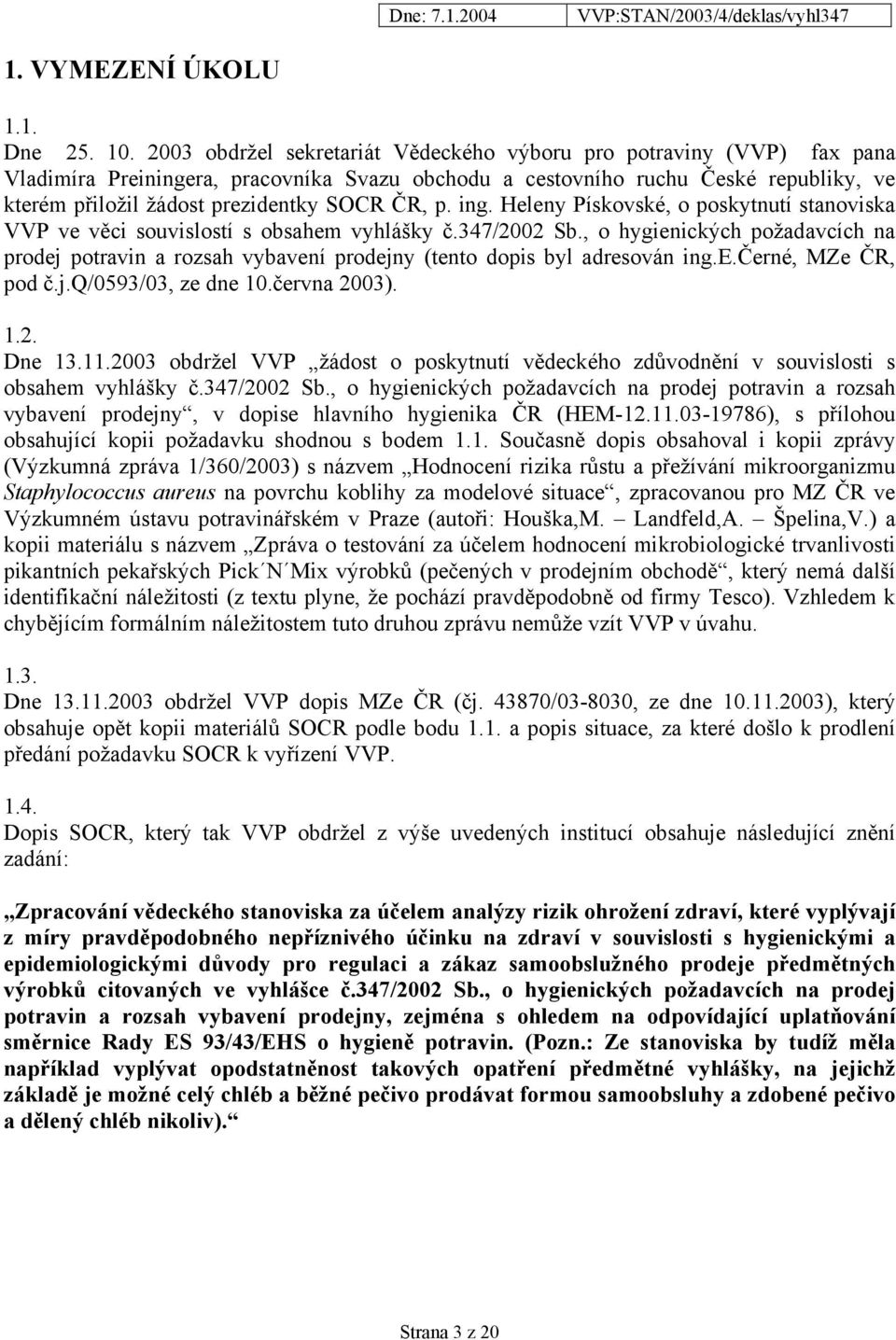 ČR, p. ing. Heleny Pískovské, o poskytnutí stanoviska VVP ve věci souvislostí s obsahem vyhlášky č.347/2002 Sb.