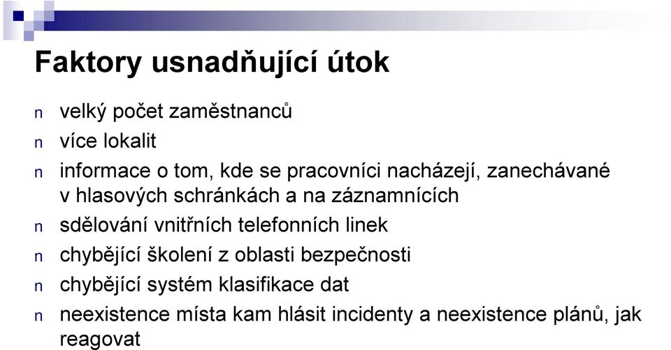 vnitřních telefonních linek chybějící školení z oblasti bezpečnosti chybějící systém