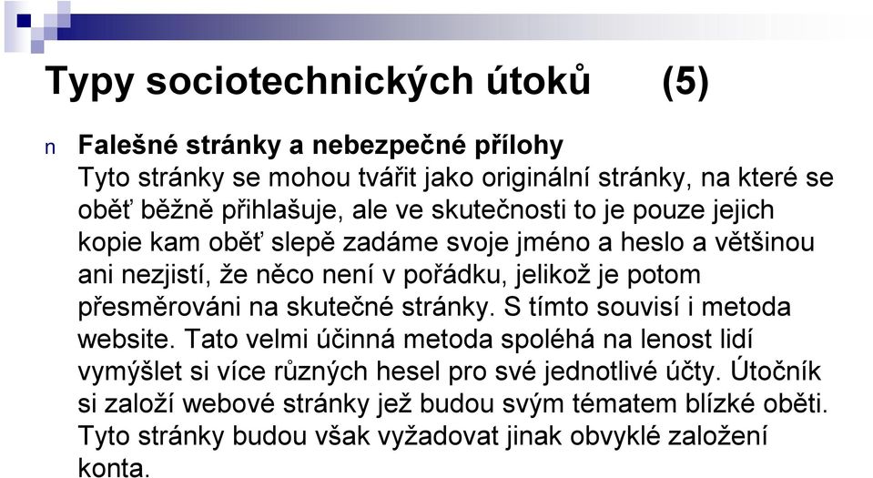 je potom přesměrováni na skutečné stránky. S tímto souvisí i metoda website.