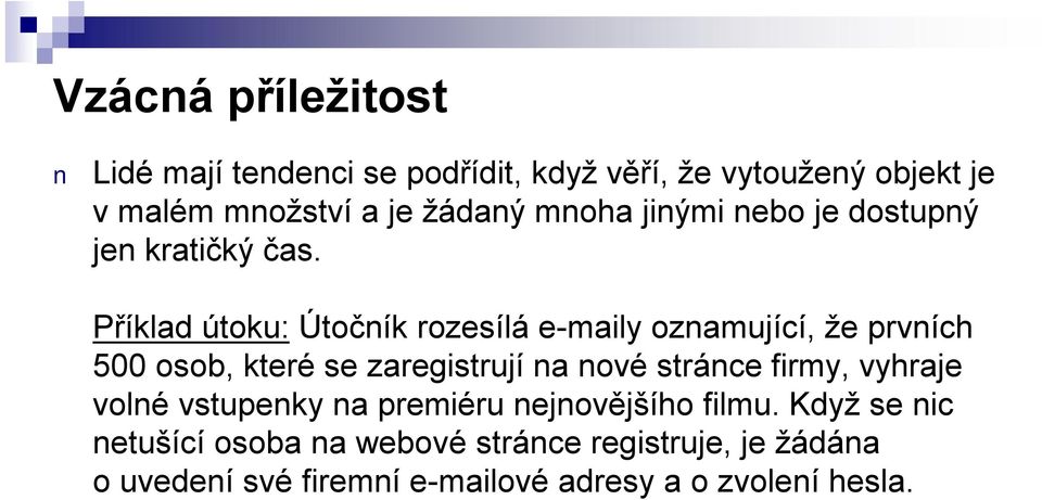 Příklad útoku: Útočník rozesílá e-maily oznamující, že prvních 500 osob, které se zaregistrují na nové stránce