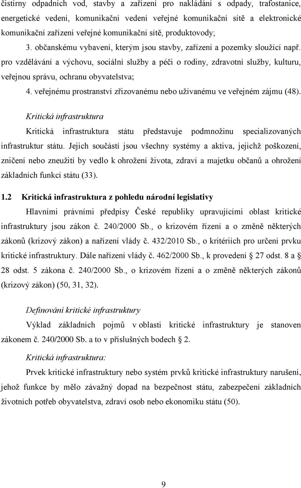 pro vzdělávání a výchovu, sociální služby a péči o rodiny, zdravotní služby, kulturu, veřejnou správu, ochranu obyvatelstva; 4.