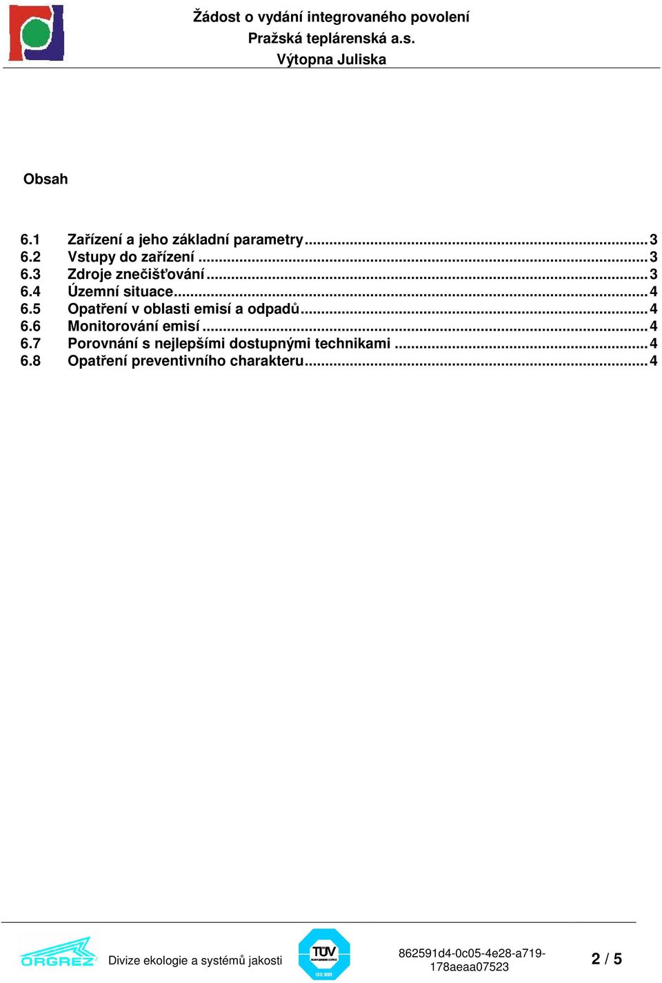 5 Opatření v oblasti emisí a odpadů...4 6.