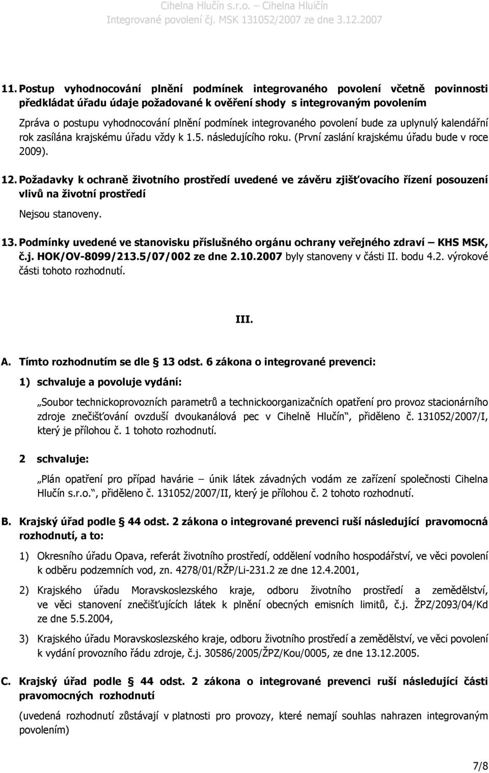 Požadavky k ochraně životního prostředí uvedené ve závěru zjišťovacího řízení posouzení vlivů na životní prostředí 13.