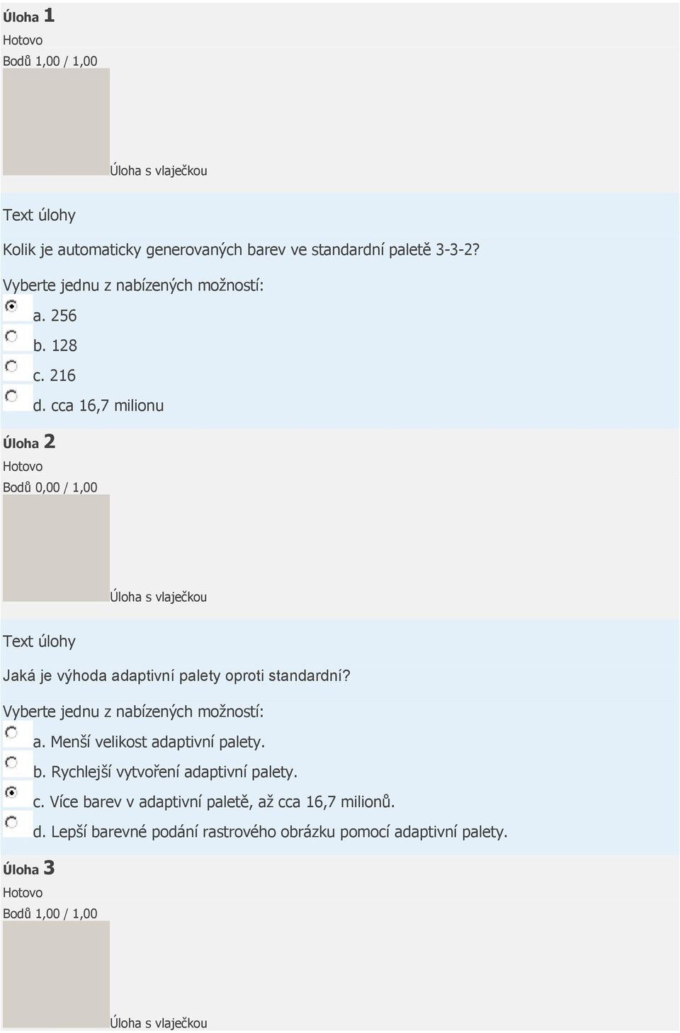 b. Rychlejší vytvoření adaptivní palety. c. Více barev v adaptivní paletě, až cca 16,7 milionů.