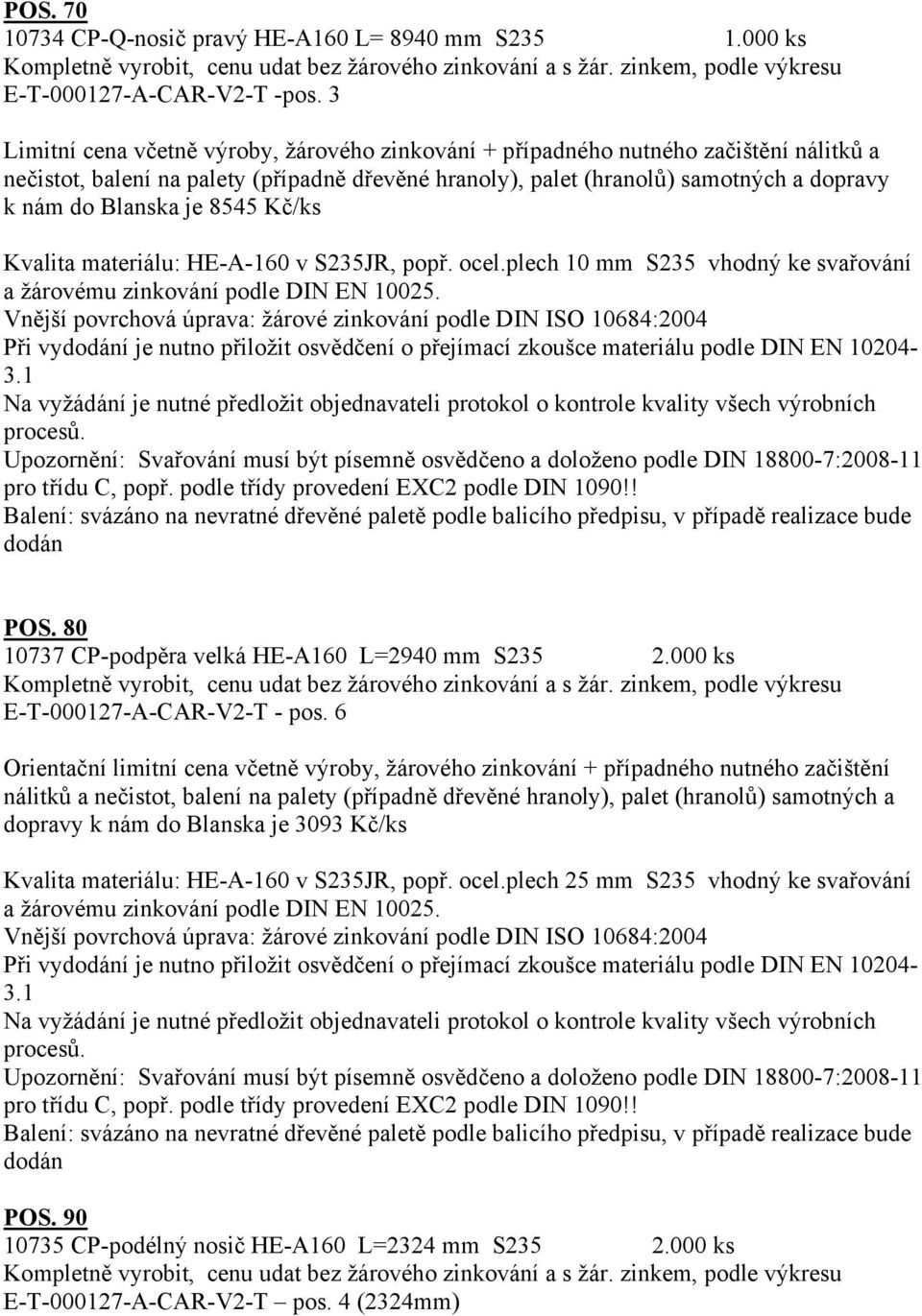 80 10737 CP-podpěra velká HE-A160 L=2940 mm S235 2.000 ks E-T-000127-A-CAR-V2-T - pos.