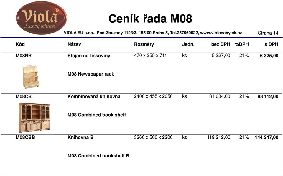 ks 81 084,00 21% 98 112,00 M08 Combined book shelf M08CBB Knihovna B