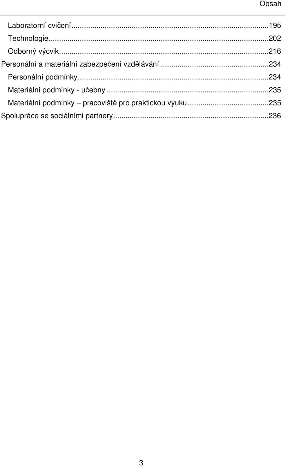 ..234 Personální podmínky...234 Materiální podmínky - učebny.