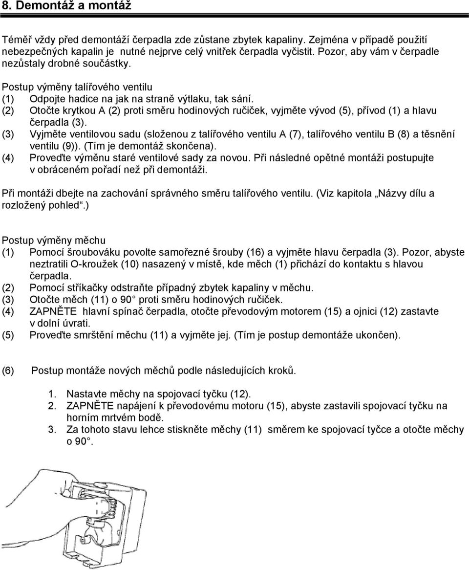 (2) Otočte krytkou A (2) proti směru hodinových ručiček, vyjměte vývod (5), přívod (1) a hlavu čerpadla (3).