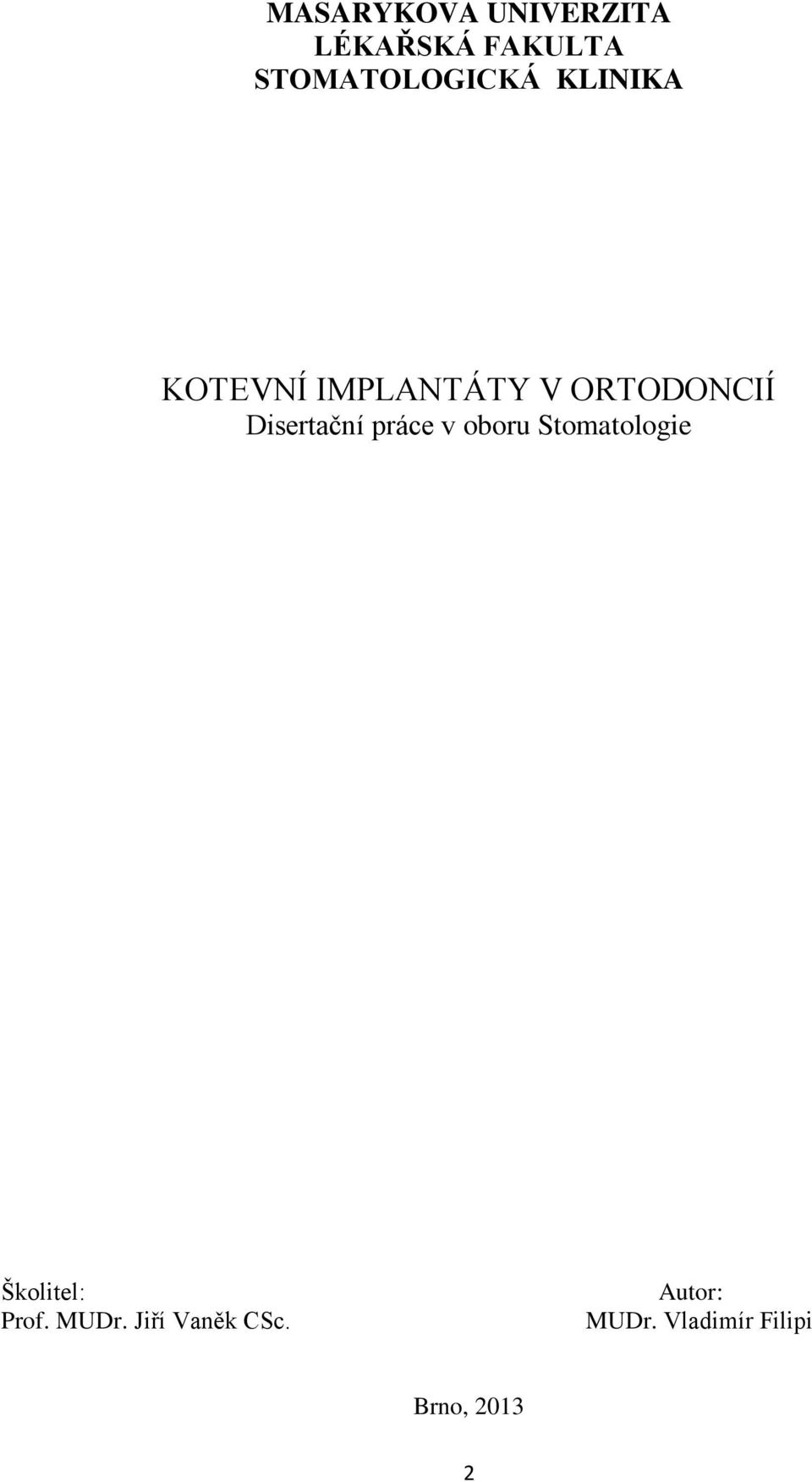 ORTODONCIÍ Disertační práce v oboru Stomatologie