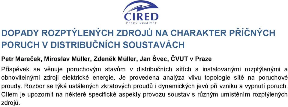 elektrické energie. Je provedena analýza vlivu topologie sítě na poruchové proudy.